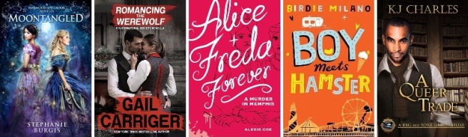 cover images of MOONTANGLED, ROMANCING THE WEREWOLF, ALICE + FREDA FOREVER, BOY MEETS HAMSTER, and A QUEER TRADE